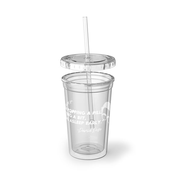 David Rose - Schitt's Creek - "Popping a pill" - 16oz clear acrylic tumbler