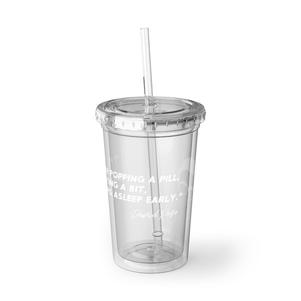 David Rose - Schitt's Creek - "Popping a pill" - 16oz clear acrylic tumbler