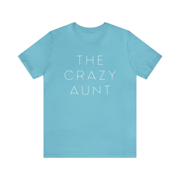 The Crazy Aunt - unisex tee (free US shipping!)