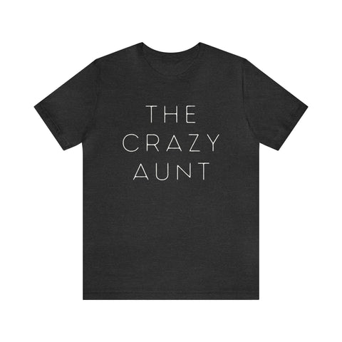 The Crazy Aunt - unisex tee (free US shipping!)