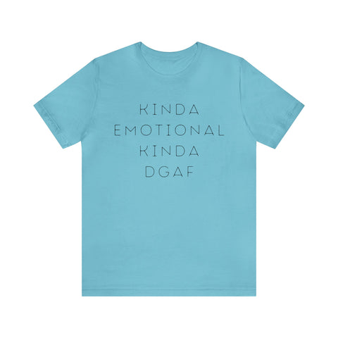 Kinda Emotional Kinda DGAF unisex tee shirt simple funny new baby auntie sister graphic tee great gift (free US shipping!)