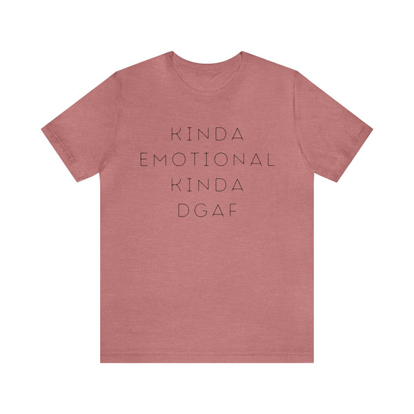 Kinda Emotional Kinda DGAF unisex tee shirt simple funny new baby auntie sister graphic tee great gift (free US shipping!)