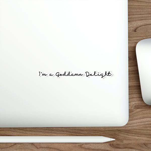 I'm A Goddamn Delight vinyl waterproof Sticker - for hydroflask iPad iPhone laptop agenda tumbler - 2 sizes!