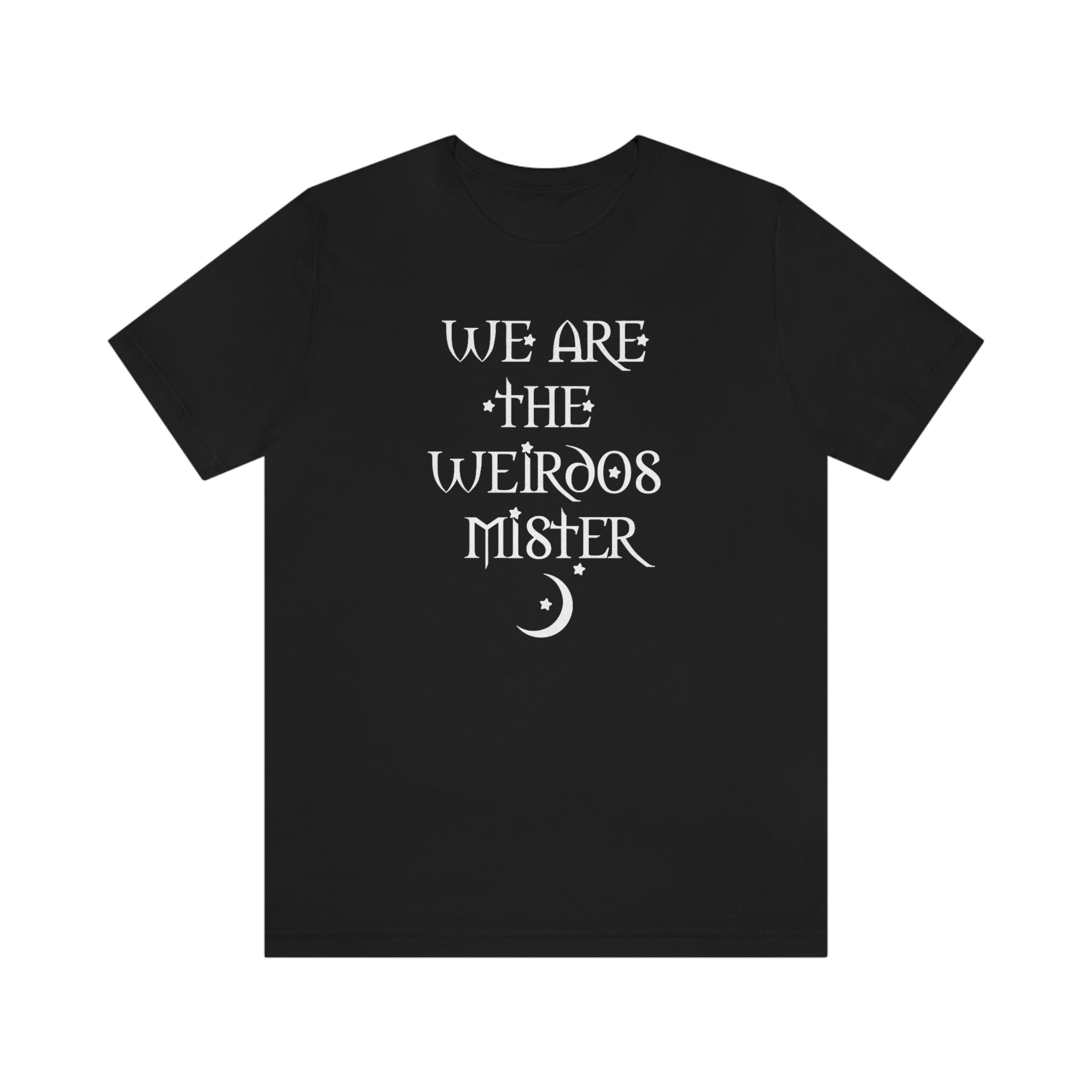We Are The Weirdos Mister - unisex shirt