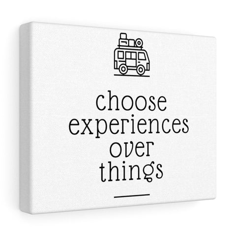 Choose Experiences Over Things - canvas - 2 sizes!