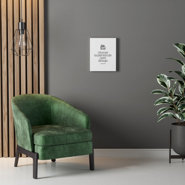 Choose Experiences Over Things - canvas - 2 sizes!