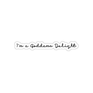 I'm A Goddamn Delight vinyl waterproof Sticker - for hydroflask iPad iPhone laptop agenda tumbler - 2 sizes!