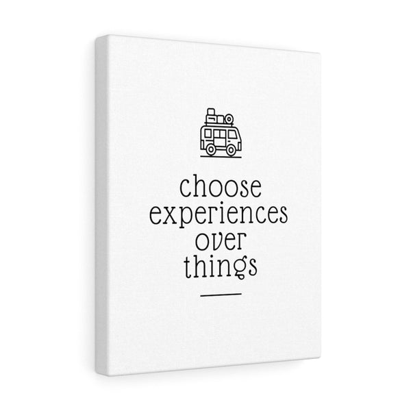 Choose Experiences Over Things - canvas - 2 sizes!
