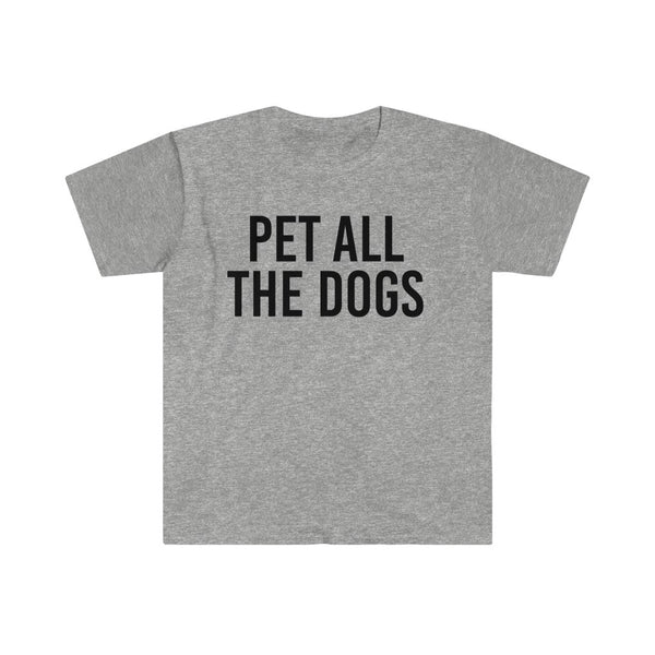 Pet All The Dogs - unisex shirt