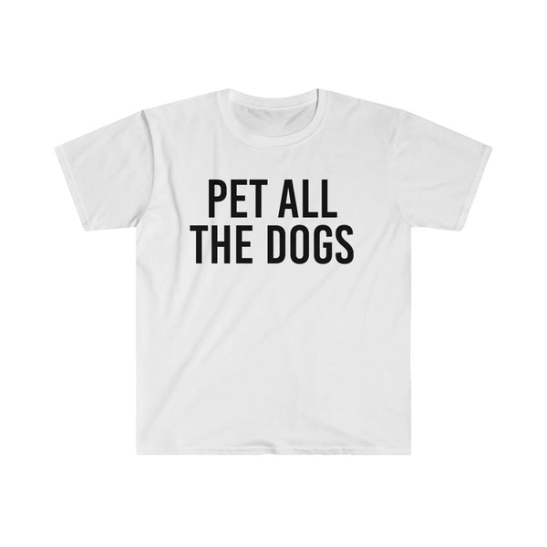 Pet All The Dogs - unisex shirt