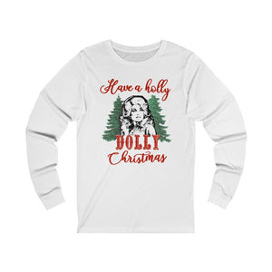 Have a Holly Dolly Christmas - unisex long sleeve shirt