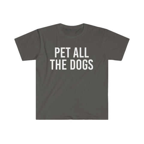 Pet All The Dogs - unisex shirt