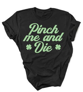 Pinch Me and Die - unisex shirt
