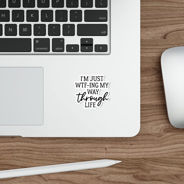 Im Just WTF-ing My Way 3x3 inch waterproof Sticker - for hydroflask iPad iPhone laptop agenda tumbler